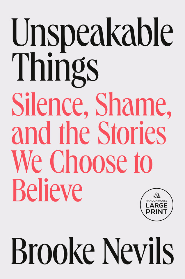Unspeakable Things: Silence, Shame, and the Stories We Choose to Believe book cover by Brooke Nevils