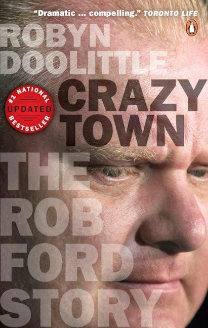 Crazy Town: The Rob Ford Story book cover by Robyn Doolittle