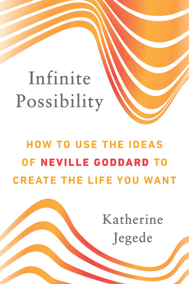 Infinite Possibility: How to Use the Ideas of Neville Goddard to Create the Life You Want book cover by Katherine Jegede