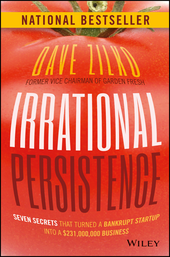 Irrational Persistence: Seven Secrets That Turned a Bankrupt Startup Into a $231,000,000 Business book cover by Dave Zilko