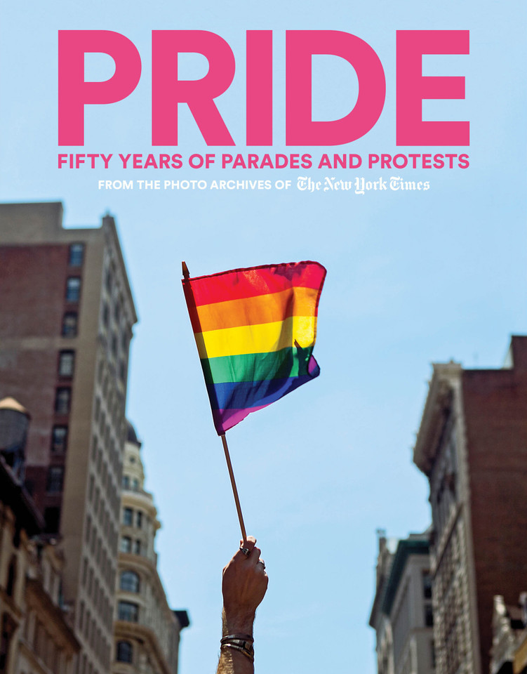 PRIDE: Fifty Years of Parades and Protests from the Photo Archives of the New York Times book cover by The New York Times
