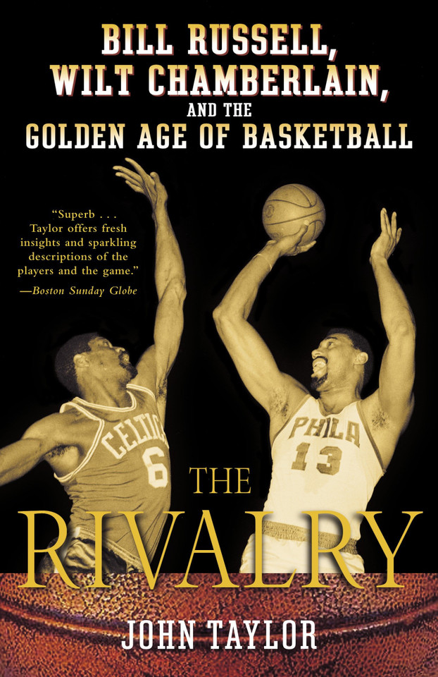 The Rivalry: Bill Russell, Wilt Chamberlain, and the Golden Age of Basketball book cover by John Taylor