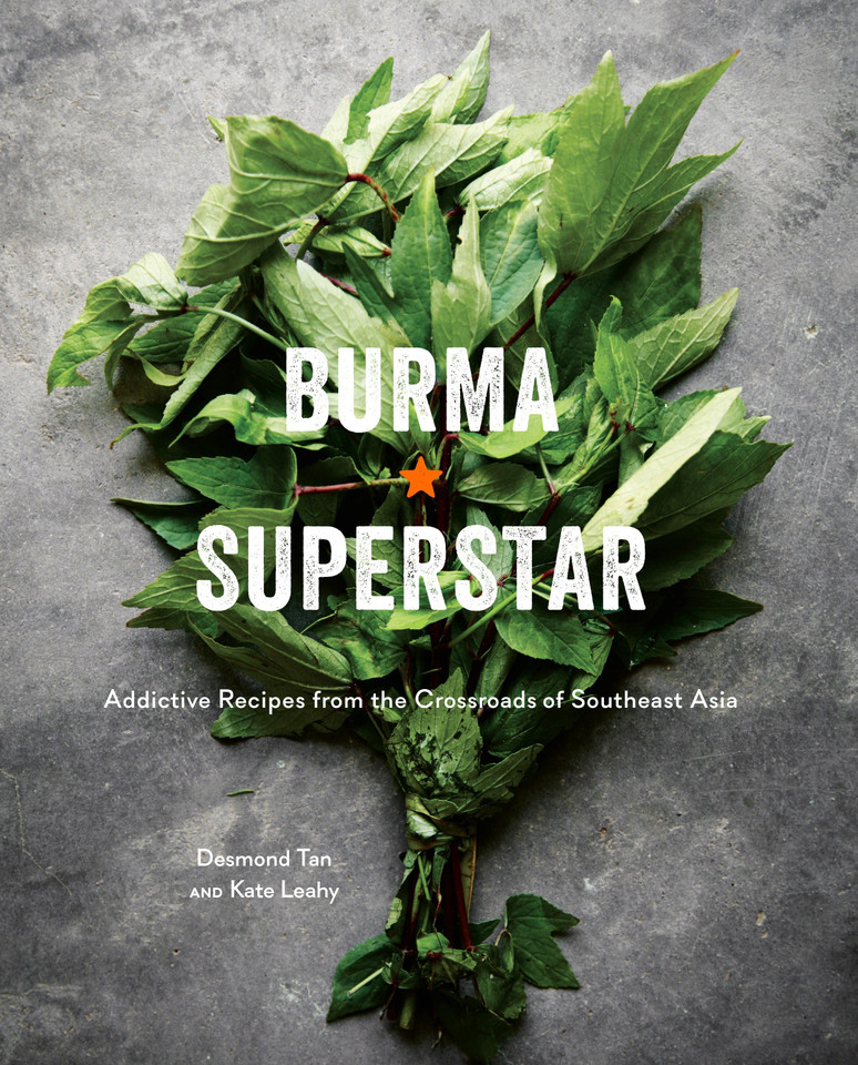 Burma Superstar: Addictive Recipes from the Crossroads of Southeast Asia [A Cookbook] book cover by Desmond Tan, Kate Leahy