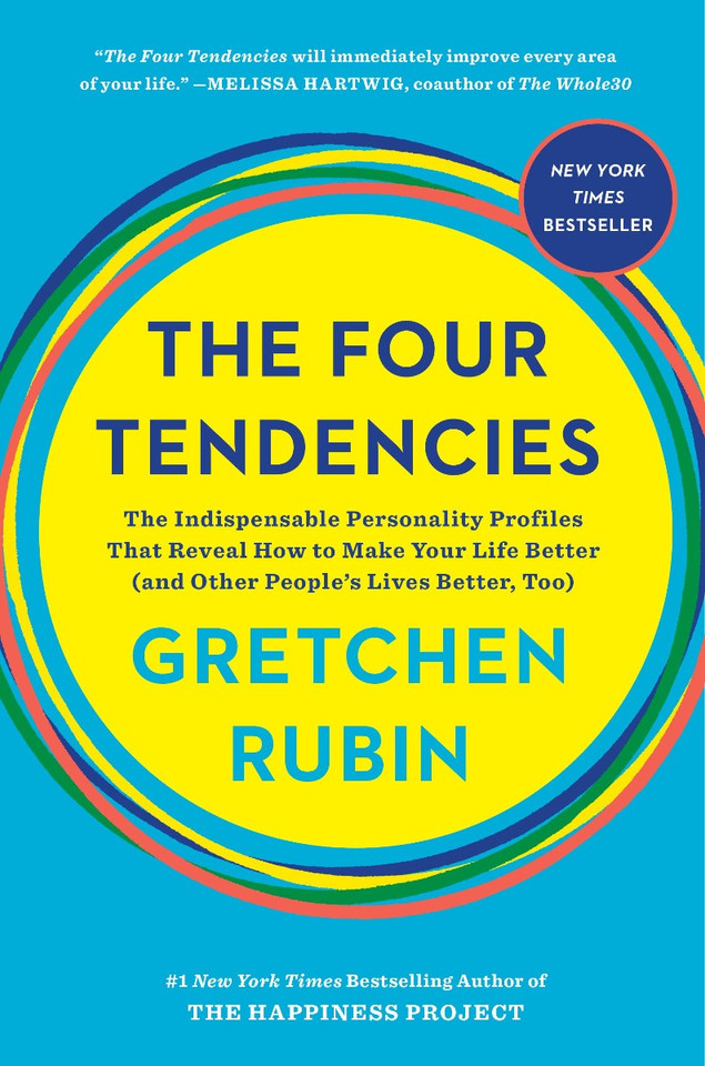 The Four Tendencies: The Indispensable Personality Profiles That Reveal How to Make Your Life Better (and Other People's Lives Better, Too) Cover