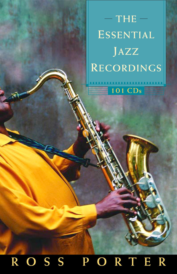 The Essential Jazz Recordings: 101 CDs book cover by Ross Porter