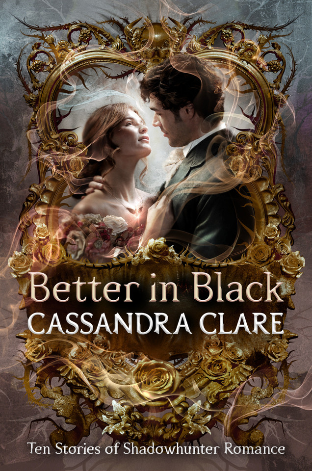 Better in Black: Ten Stories of Shadowhunter Romance book cover by Cassandra Clare