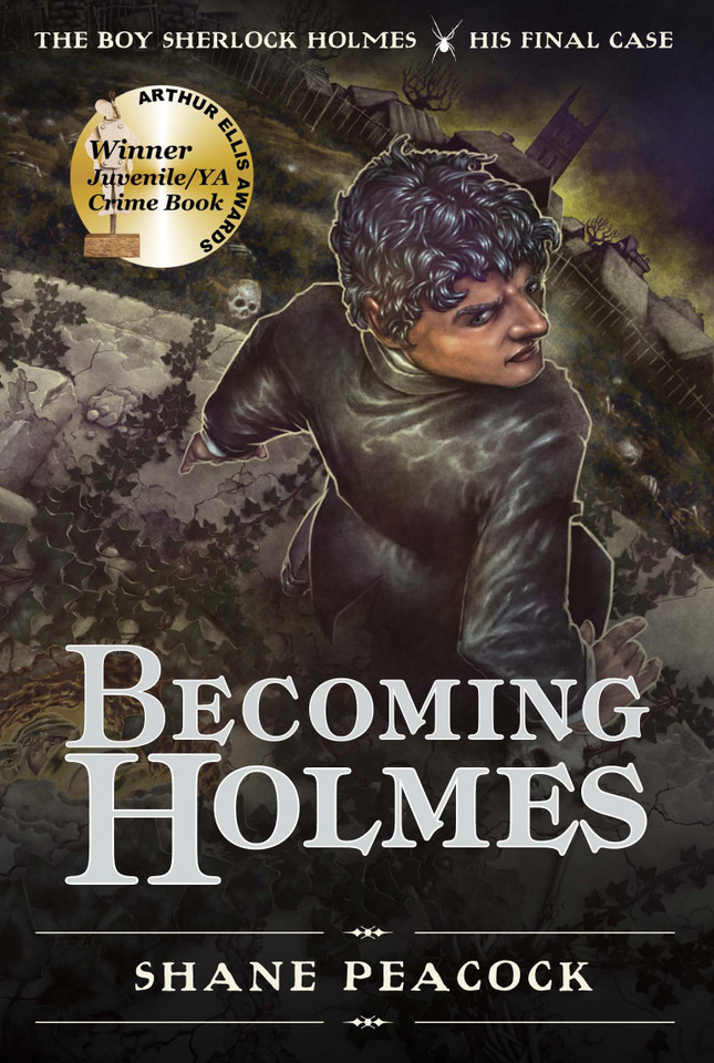 Becoming Holmes: The Boy Sherlock Holmes, His Final Case (The Boy Sherlock Holmes) book cover by Shane Peacock