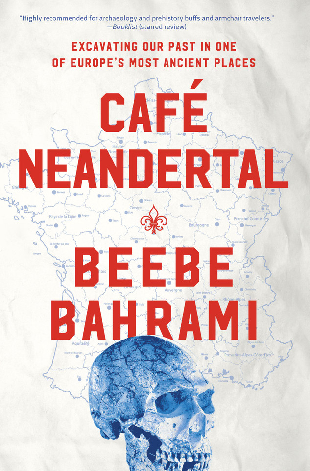 Café Neandertal: Excavating Our Past in One of Europe's Most Ancient Places book cover by Beebe Bahrami