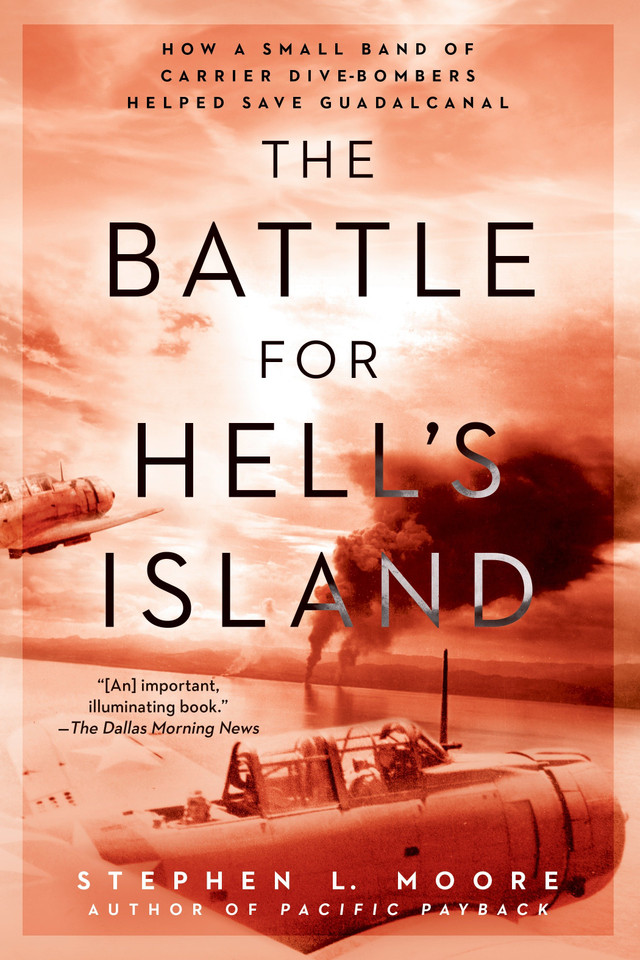 The Battle for Hell's Island: How a Small Band of Carrier Dive-Bombers Helped Save Guadalcanal book cover by Stephen L. Moore