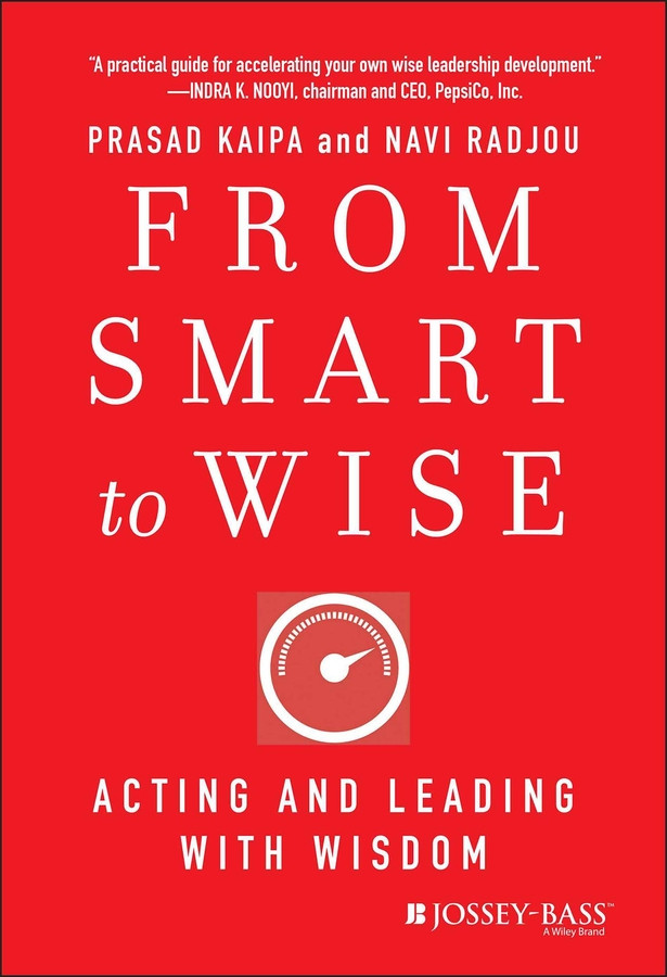From Smart to Wise: Acting and Leading with Wisdom book cover by Prasad Kaipa, Navi Radjou