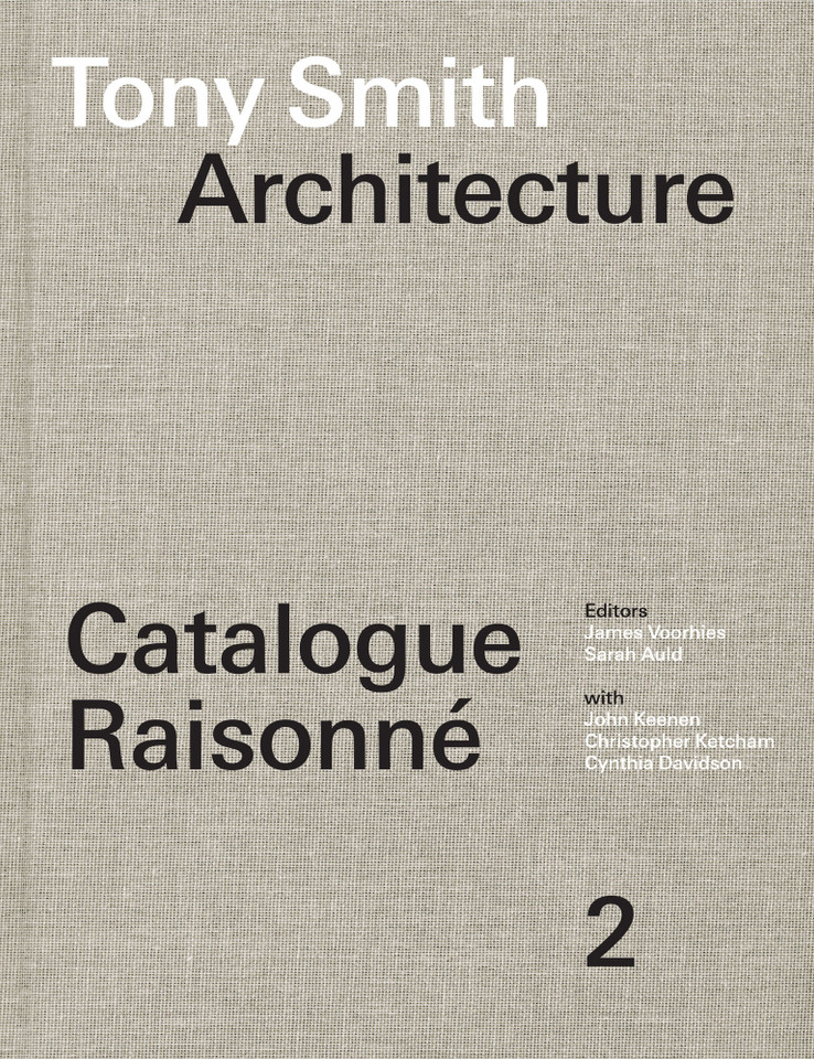 Tony Smith Architecture: Catalogue Raisonné Volume 2 book cover by 