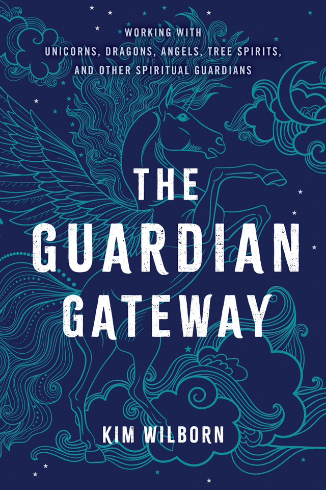 The Guardian Gateway: Working with Unicorns, Dragons, Angels, Tree Spirits, and Other Spiritual Guardians book cover by Kim Wilborn