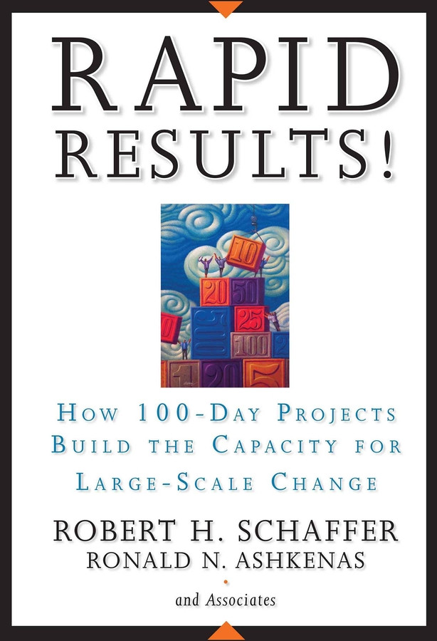 Rapid Results!: How 100-Day Projects Build the Capacity for Large-Scale Change book cover by Robert H. Schaffer, Ron Ashkenas