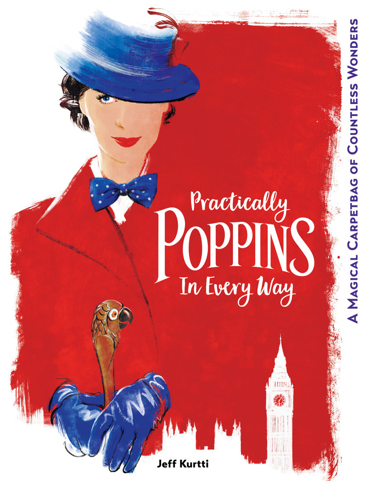 Practically Poppins in Every Way: A Magical Carpetbag of Countless Wonders (Disney Editions Deluxe (Film)) book cover by Jeff Kurtti