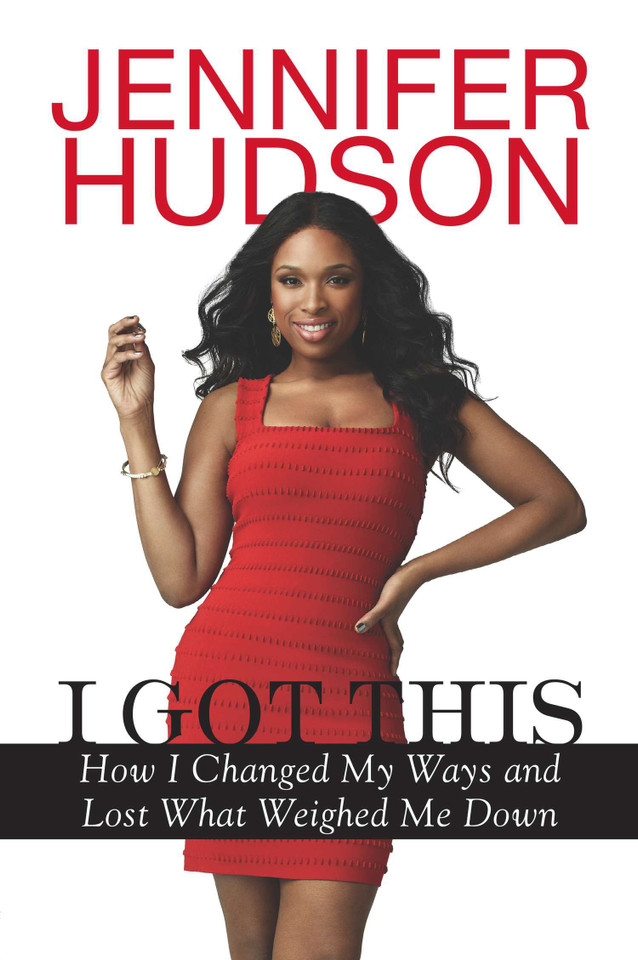 I Got This: How I Changed My Ways and Lost What Weighed Me Down book cover by Jennifer Hudson