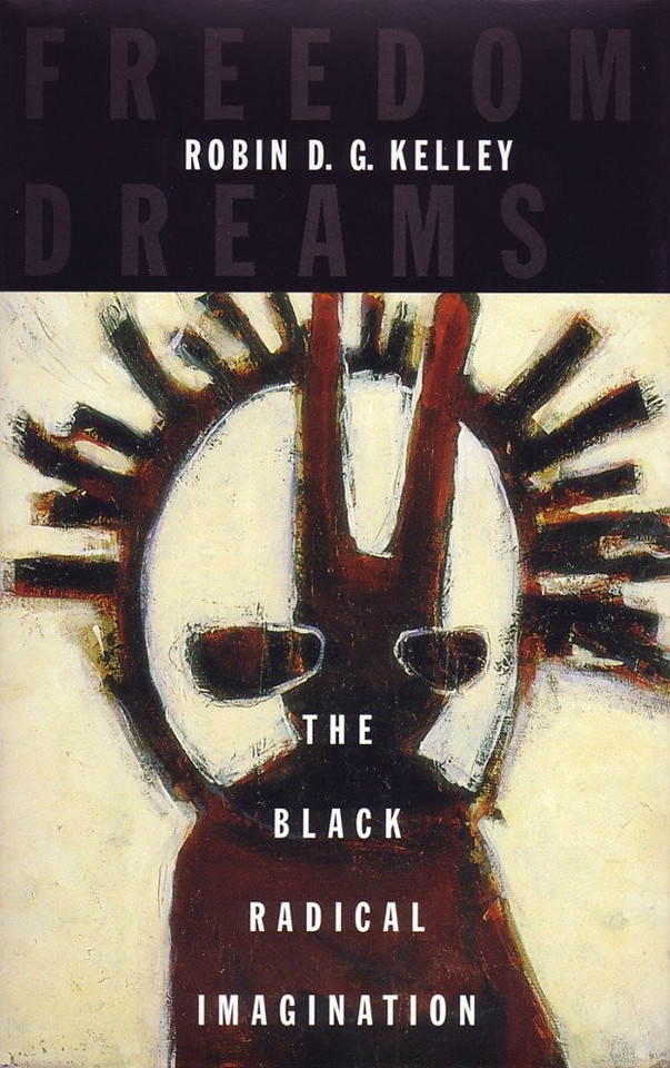 Freedom Dreams: The Black Radical Imagination book cover by Robin D.G. Kelley