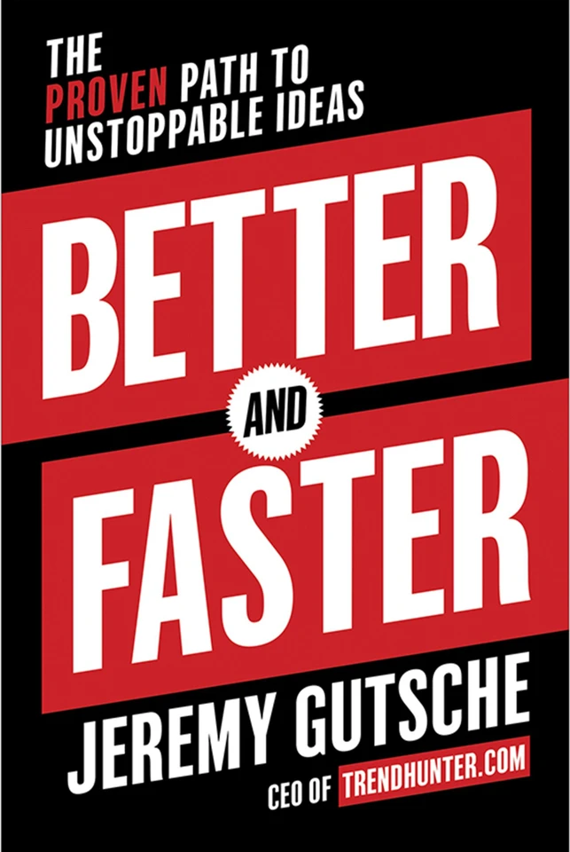 Better and Faster: The Proven Path to Unstoppable Ideas book cover by Jeremy Gutsche