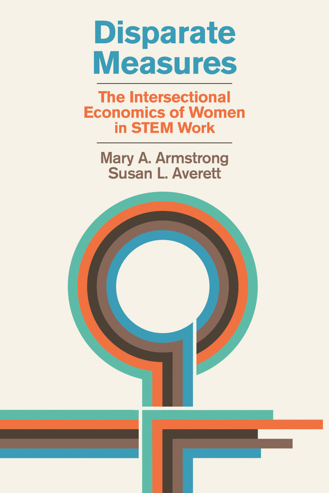 Disparate Measures: The Intersectional Economics of Women in STEM Work book cover by Mary A. Armstrong, Susan L. Averett