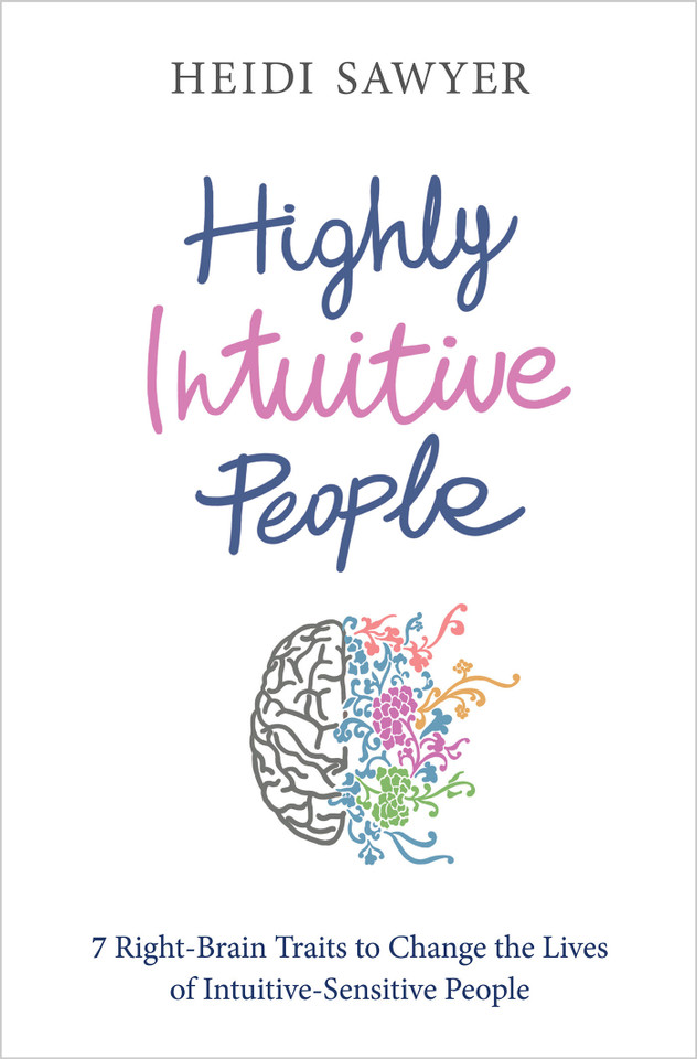 Highly Intuitive People: 7 Right-Brain Traits to Change the Lives of Intuitive-Sensitive People book cover by Heidi Sawyer