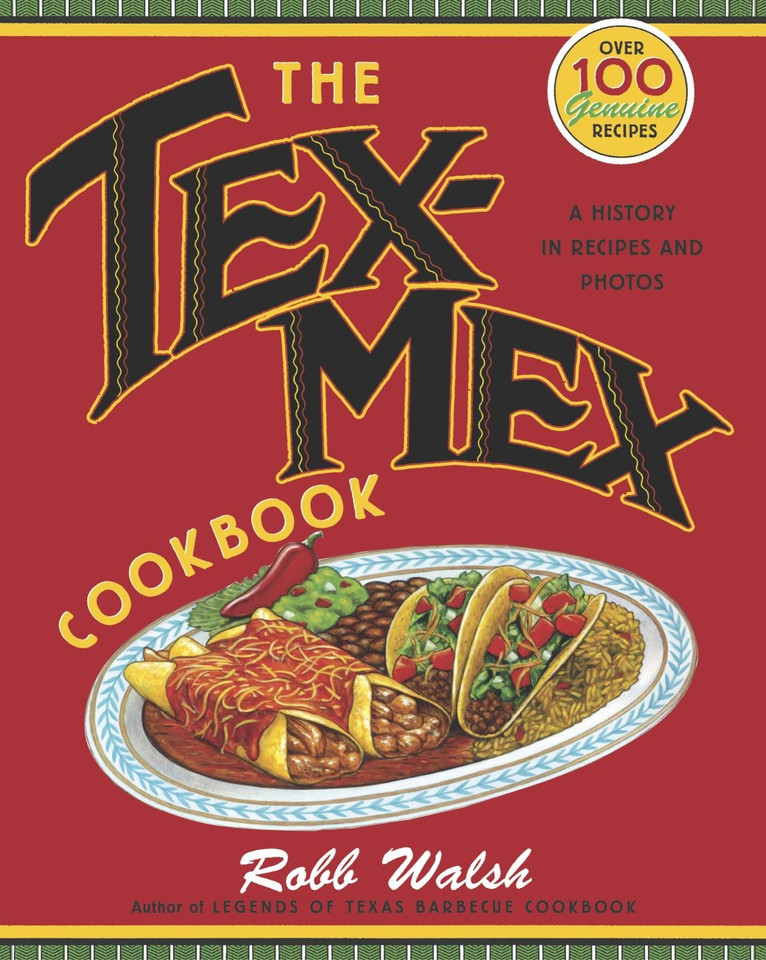 The Tex-Mex Cookbook: A History in Recipes and Photos book cover by Robb Walsh