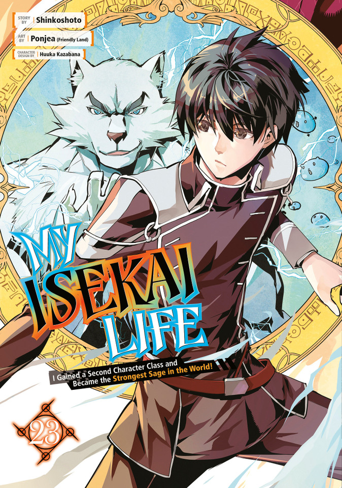 My Isekai Life 23: I Gained a Second Character Class and Became the Strongest Sage in the World! (My Isekai Life) book cover by Shinkoshoto, Ponjea (Friendly Land)