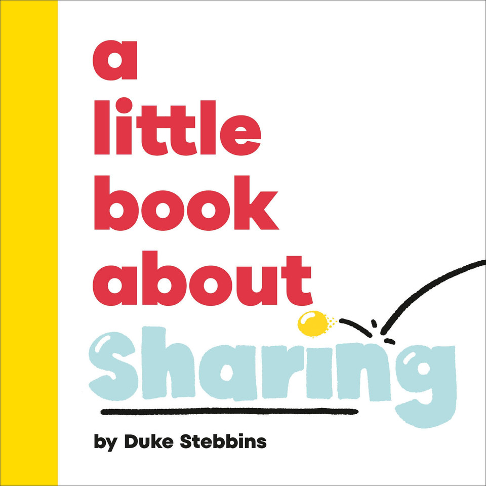 A Little Book About Sharing (A Little Book) book cover by Duke Stebbins