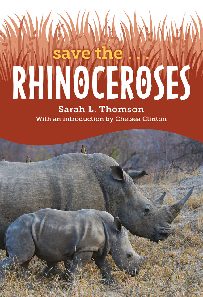 Save the... Rhinoceroses (Save the...) book cover by Sarah L. Thomson, Chelsea Clinton