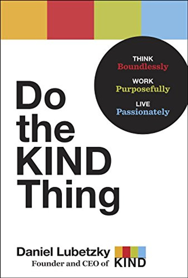 Do the Kind Thing: Think Boundlessly, Work Purposefully, Live Passionately Cover