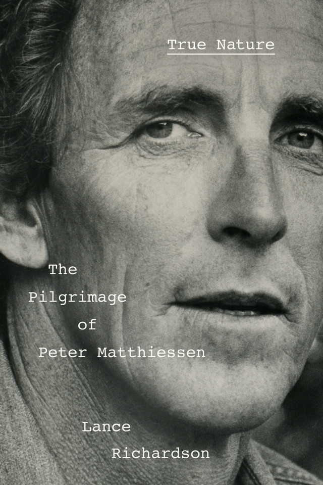 True Nature: The Pilgrimage of Peter Matthiessen book cover by Lance Richardson