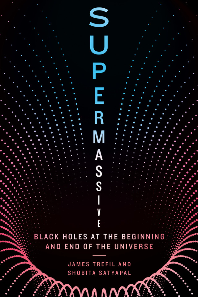 Supermassive: Black Holes at the Beginning and End of the Universe book cover by James Trefil, Shobita Satyapal