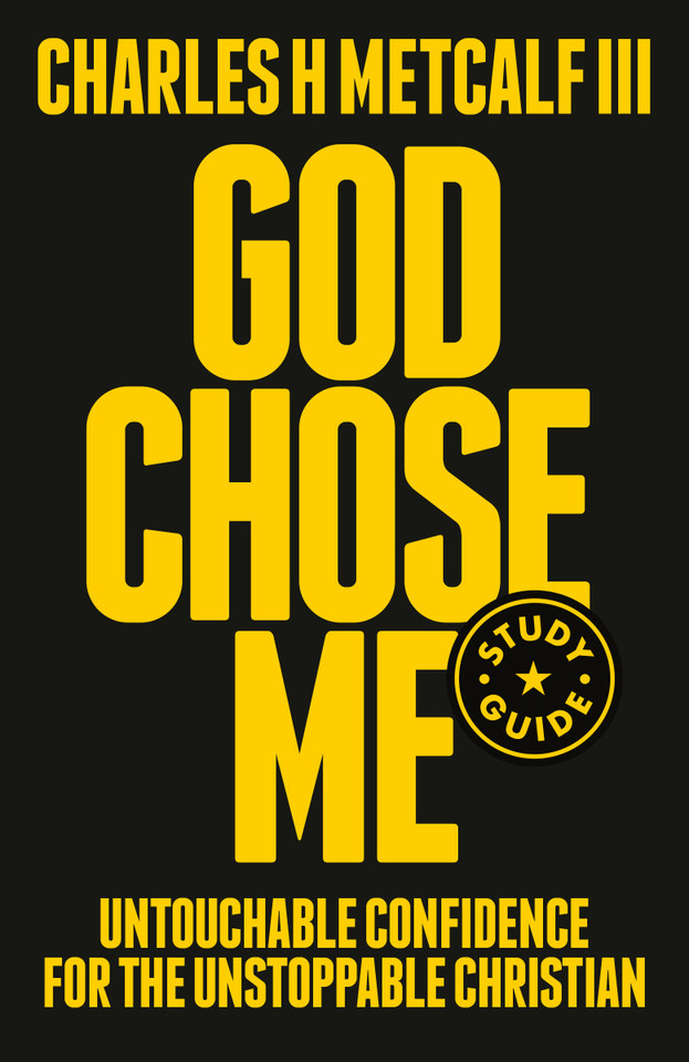 God Chose Me Study Guide: Untouchable Confidence for the Unstoppable Christian book cover by Charles Henry Metcalf, III