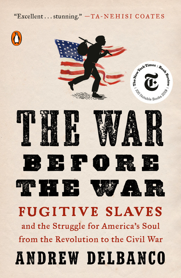 The War Before the War: Fugitive Slaves and the Struggle for America's Soul from the Revolution to the Civil War book cover by Andrew Delbanco