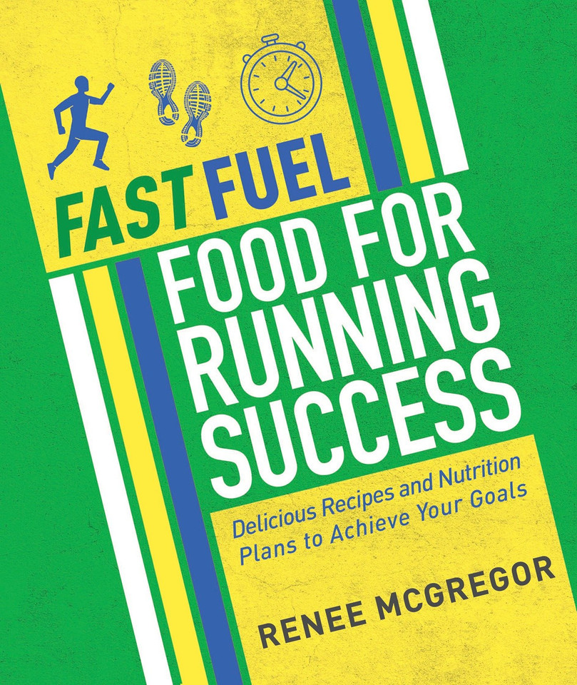 Fast Fuel: Food for Running Success: Delicious Recipes and Nutrition Plans to Achieve Your Goals book cover by Renee McGregor