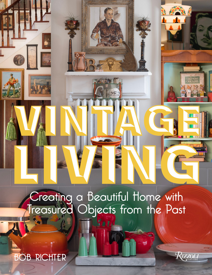 Vintage Living: Creating a Beautiful Home with Treasured Objects from the Past book cover by Bob Richter