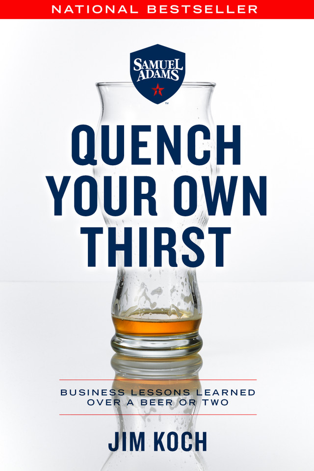 Quench Your Own Thirst: Business Lessons Learned Over a Beer or Two book cover by Jim Koch