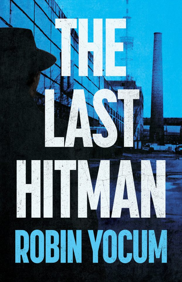 The Last Hitman: A Novel book cover by Robin Yocum