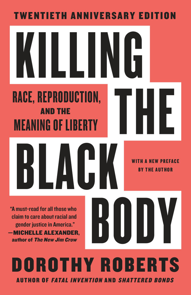 Killing the Black Body: Race, Reproduction, and the Meaning of Liberty book cover by Dorothy Roberts