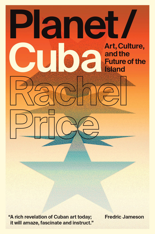 Planet/Cuba: Art, Culture, and the Future of the Island book cover by Rachel Price