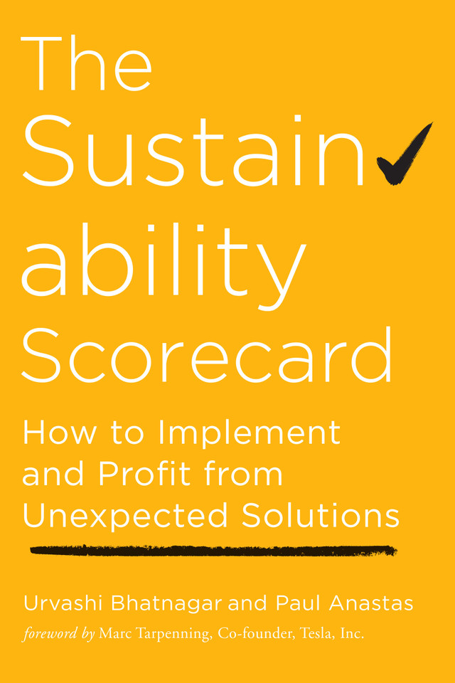 The Sustainability Scorecard: How to Implement and Profit from Unexpected Solutions book cover by Urvashi Bhatnagar, Paul Anastas