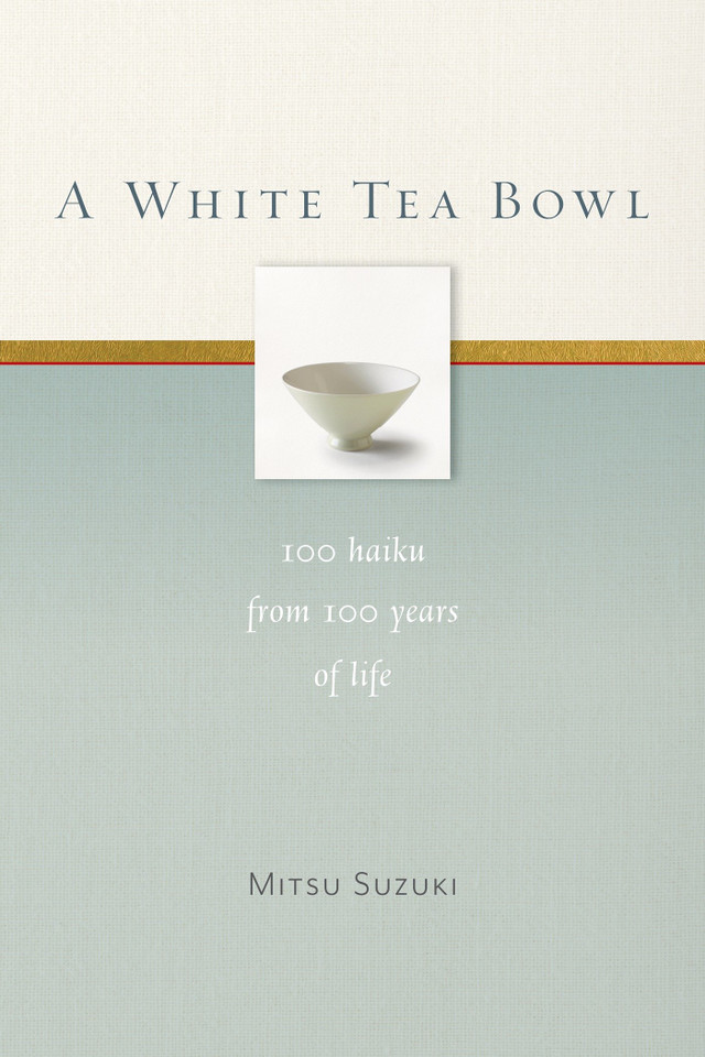 A White Tea Bowl: 100 Haiku from 100 Years of Life book cover by Mitsu Suzuki