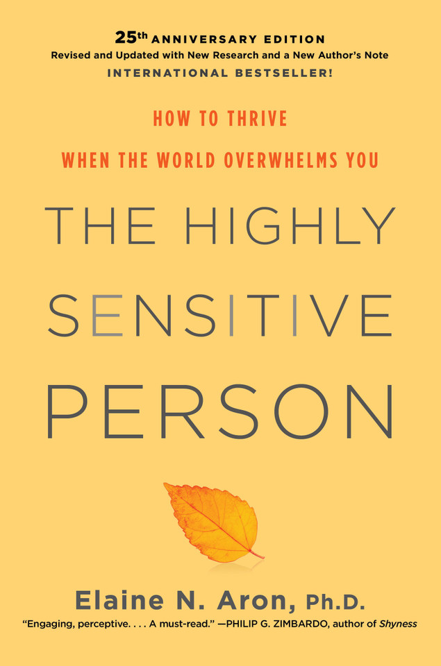 The Highly Sensitive Person: How to Thrive When the World Overwhelms You book cover by Elaine N. Aron, Ph.D.