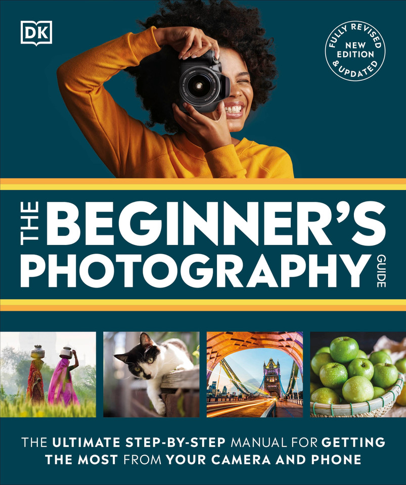 The Beginner's Photography Guide: The Ultimate Step-by-Step Manual for Getting the Most From Your Digital Camera (DK Practical Photography) book cover by DK