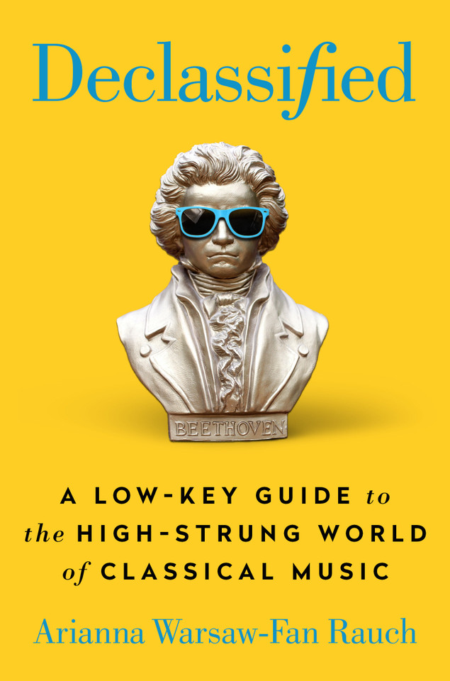 Declassified: A Low-Key Guide to the High-Strung World of Classical Music book cover by Arianna Warsaw-Fan Rauch