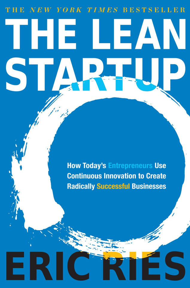 The Lean Startup: How Today's Entrepreneurs Use Continuous Innovation to Create Radically Successful Businesses book cover by Eric Ries