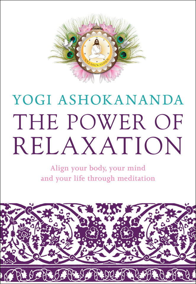 The Power of Relaxation: Align Your Body, Your Mind, and Your Life Through Meditation book cover by Yogi Ashokananda