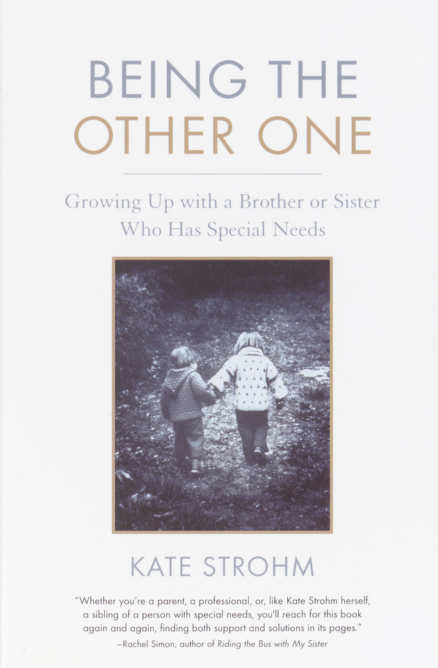 Being the Other One: Growing Up with a Brother or Sister Who Has Special Needs book cover by Kate Strohm