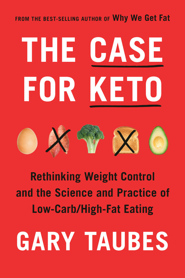 The Case for Keto: Rethinking Weight Control and the Science and Practice of Low-Carb/High-Fat Eating book cover by Gary Taubes