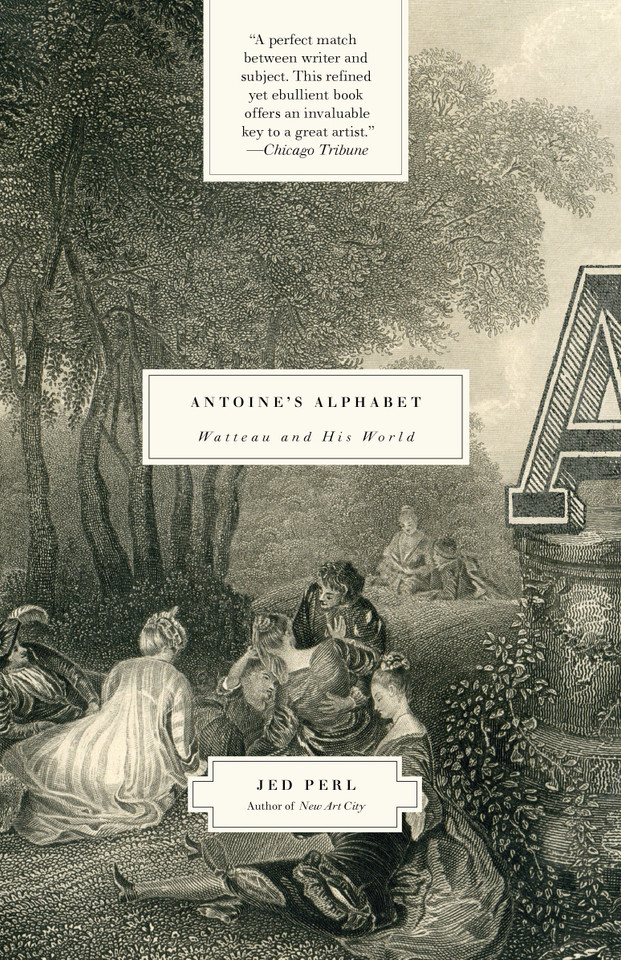 Antoine's Alphabet: Watteau and His World book cover by Jed Perl
