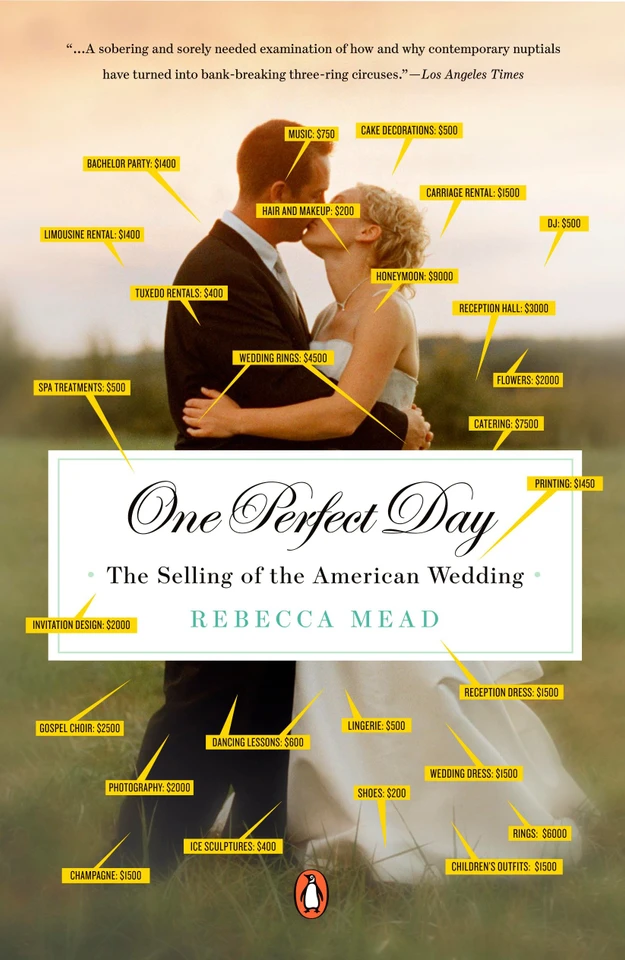 One Perfect Day: The Selling of the American Wedding book cover by Rebecca Mead