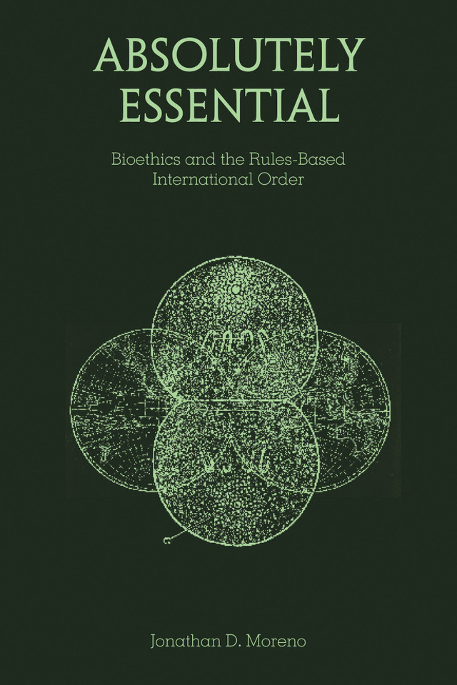 Absolutely Essential: Bioethics and the Rules-Based International Order (Basic Bioethics) book cover by Jonathan D. Moreno